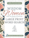 Wisdom for Women from the Book of Proverbs Large Print Word Search: 100 Puzzles to Inspire Your Faith